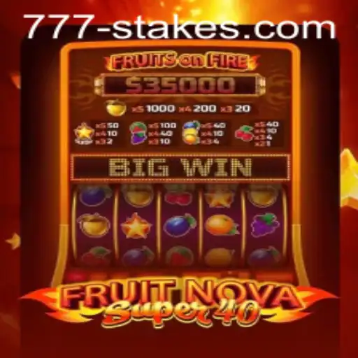 Exploring FruitNovaSuper40: A Slot Game Revolution with 777stakes