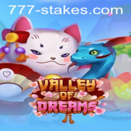 Discover the Enchantment of ValleyofDreams: A New Gaming Adventure with 777stakes